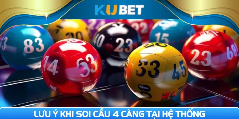 Lưu ý khi soi cầu 4 càng tại hệ thống